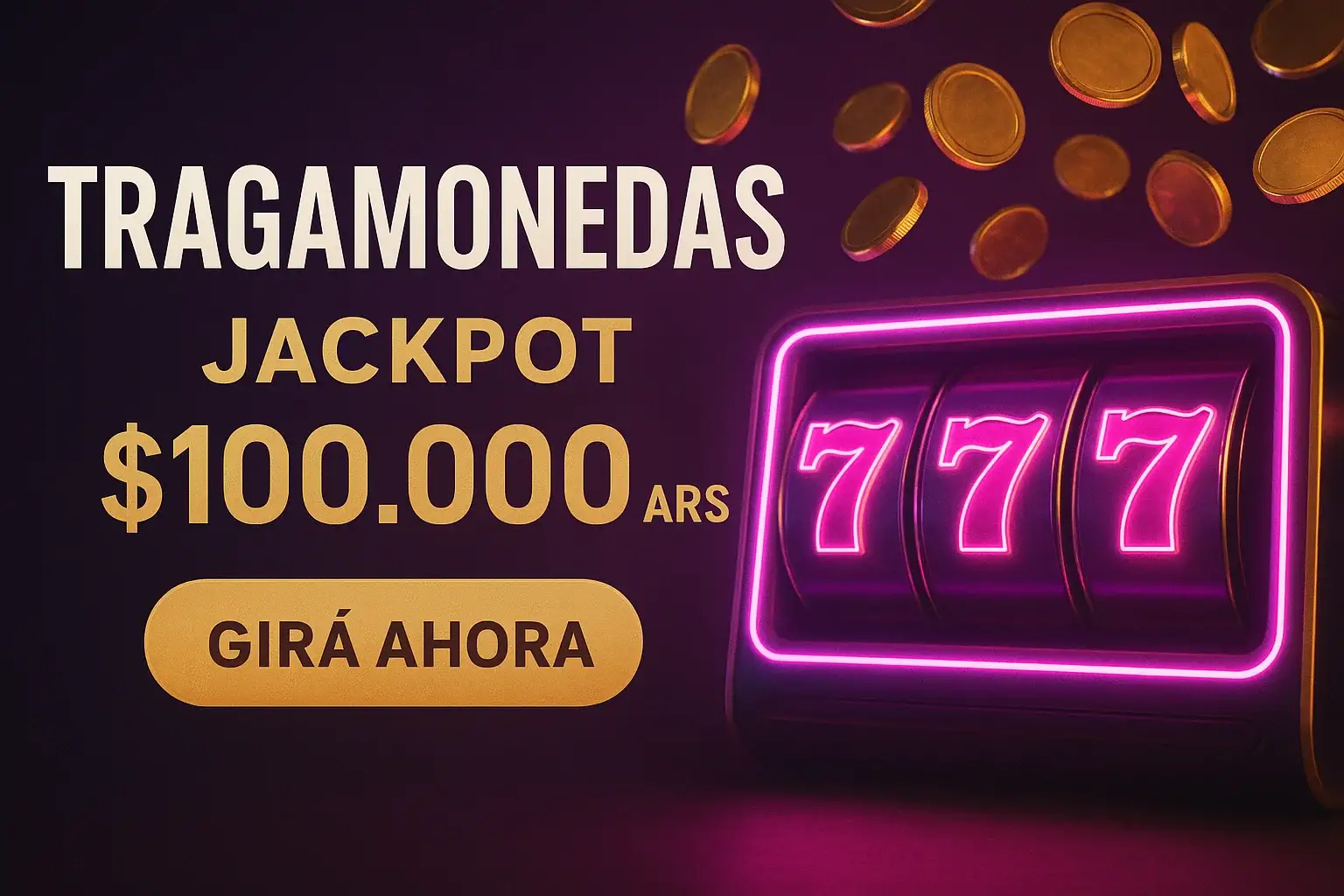 Banner de casino con tragamonedas 777, jackpot $100.000 ARS y botón Girá Ahora